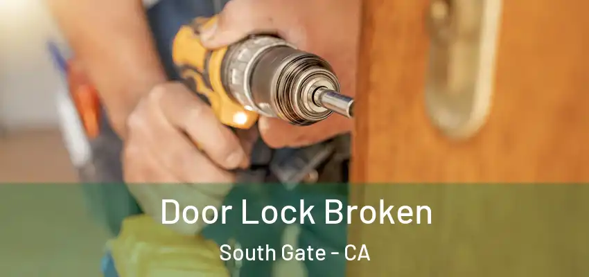  Door Lock Broken South Gate - CA