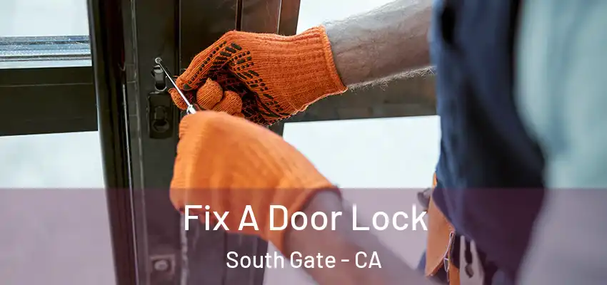  Fix A Door Lock South Gate - CA