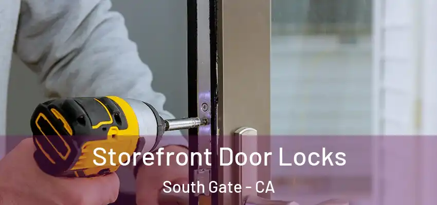  Storefront Door Locks South Gate - CA